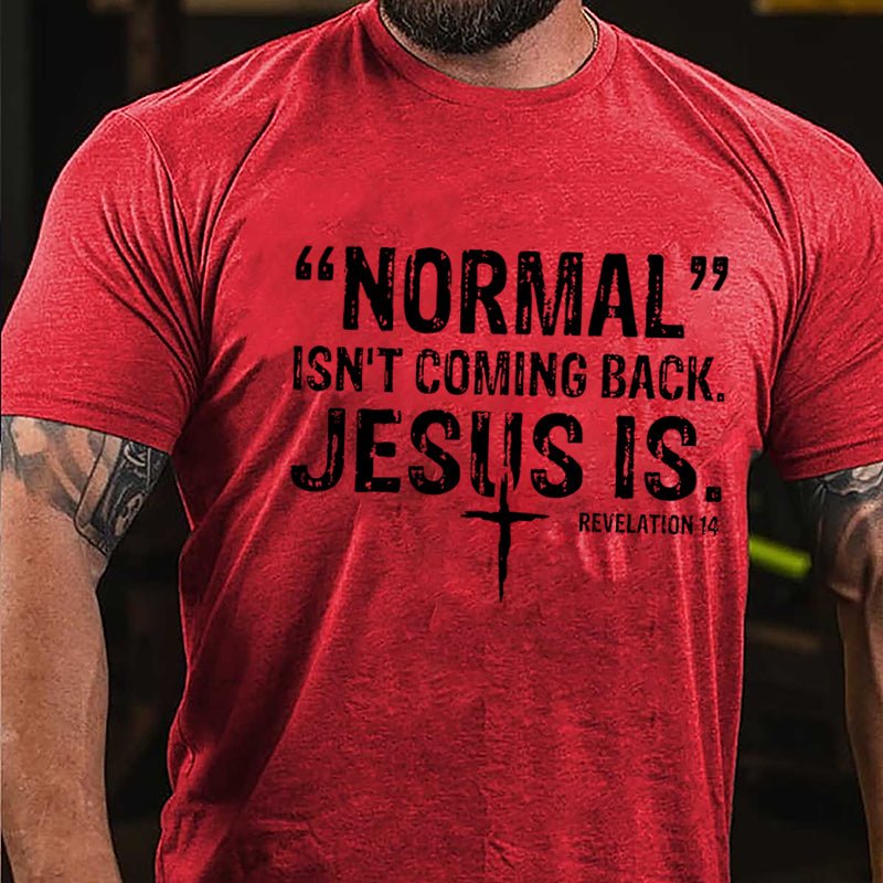 Normal Isn't Coming Back Jesus Is. Revelation 14 Cross Print Cotton T-shirt (Free Customization)