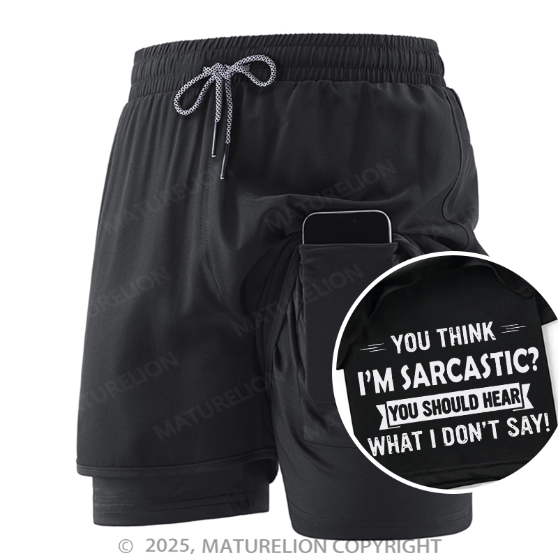 Maturelion Men's Short You Think I'm Sarcastic You Should Hear What I Don't Say Double Layer Short