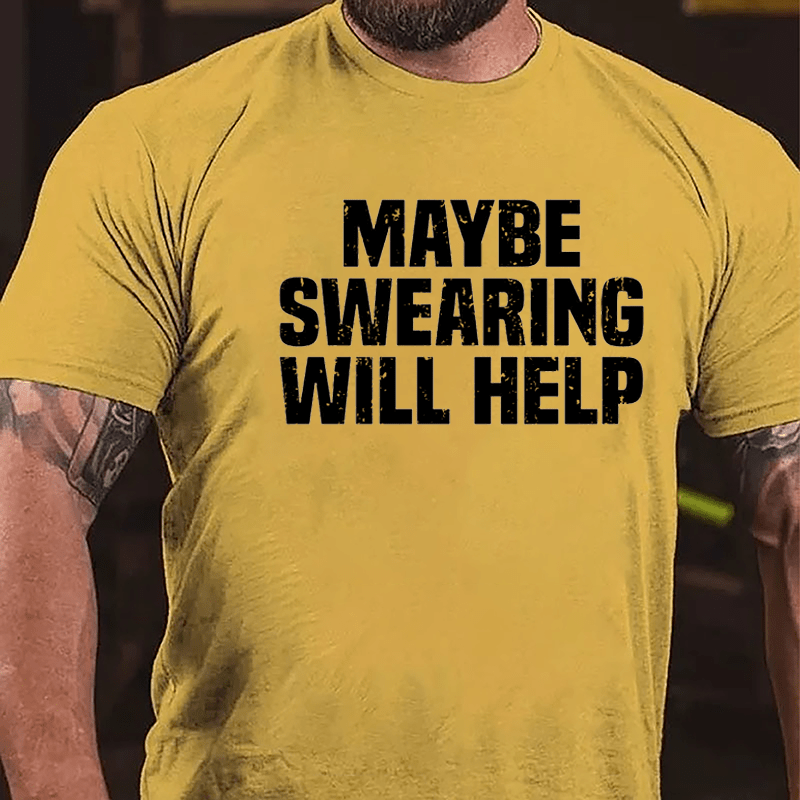 Maybe Swearing Will Help Cotton T-shirt