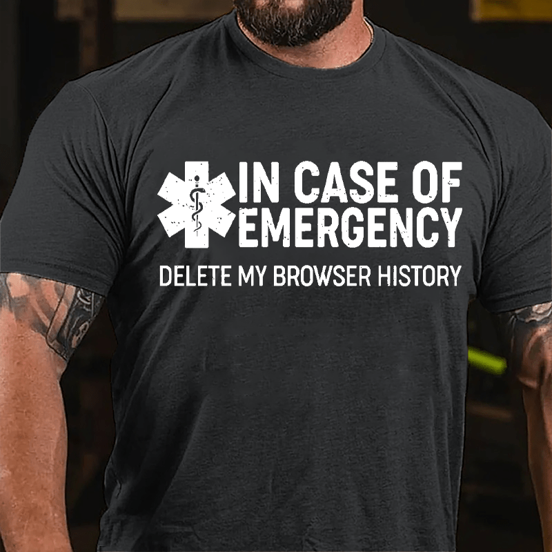 In Case Of Emergency Delete My Browser History Cotton T-shirt