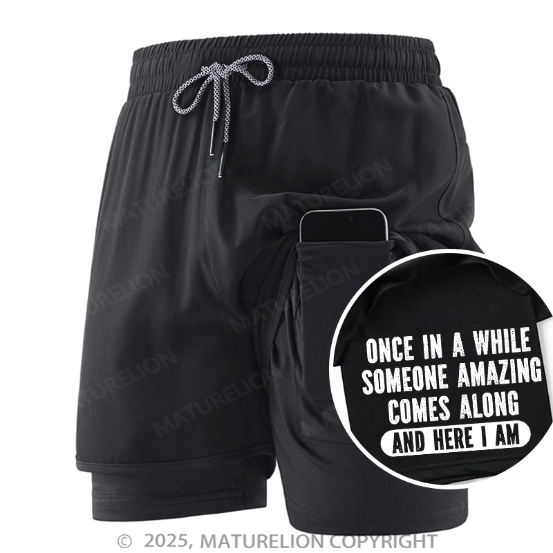 Maturelion Men's Short Once In A While Someone Amazing Comes Along And Here I Am Double Layer Short