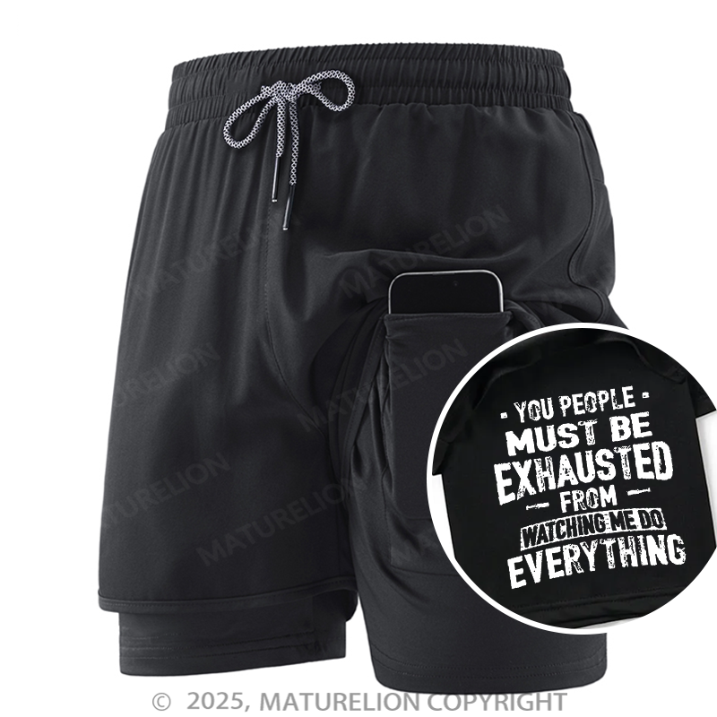 Maturelion Men's Short You People Must Be Exhausted From Watching Me Do Everything Joking Double Layer Short