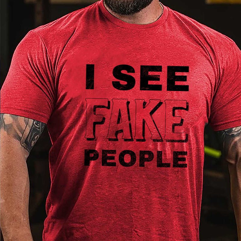 I See Fake People Cotton T-shirt
