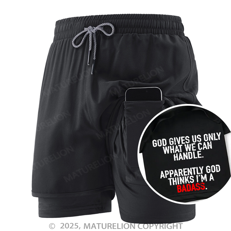 Maturelion Men's Short God Gives Us Only What We Can Handle Apparently God Thinks I'm A Badass Double Layer Short