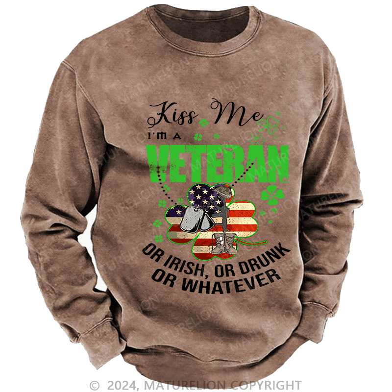 Maturelion Men's Sweatshirt IM A Veteran Or Irish Or Drunk Or Whatever Patricks Custom Washed Sweatshirt