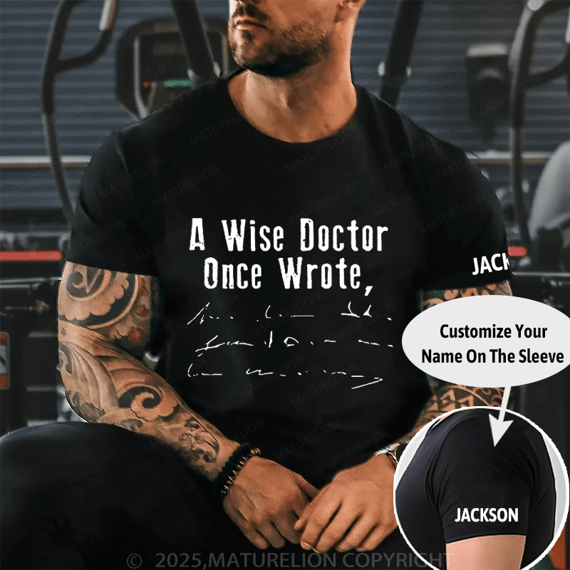 A Wise Doctor Once Wrote Cotton T-shirt (Free Customization)