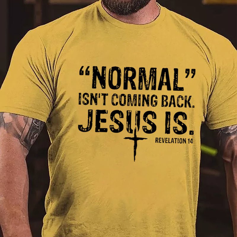 Normal Isn't Coming Back Jesus Is. Revelation 14 Cross Print Cotton T-shirt (Free Customization)