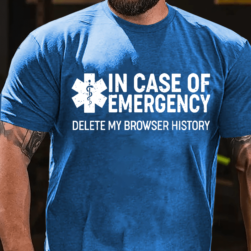 In Case Of Emergency Delete My Browser History Cotton T-shirt
