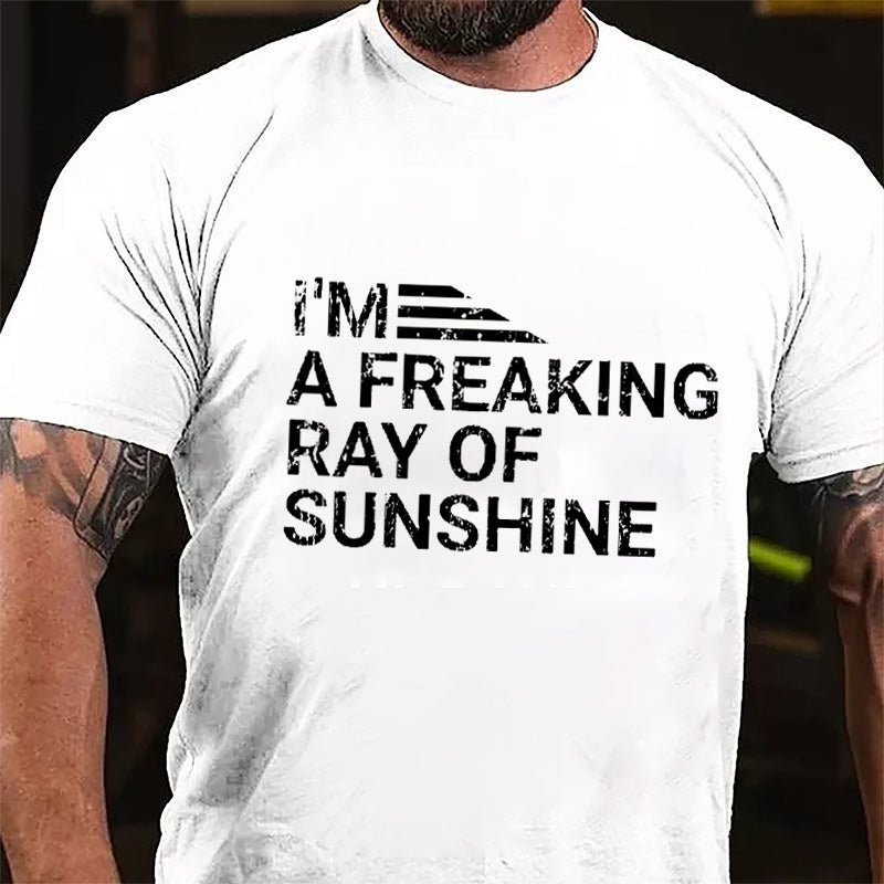 I'm A Freaking Ray Of Sunshine Cotton T-shirt (Free Customization)