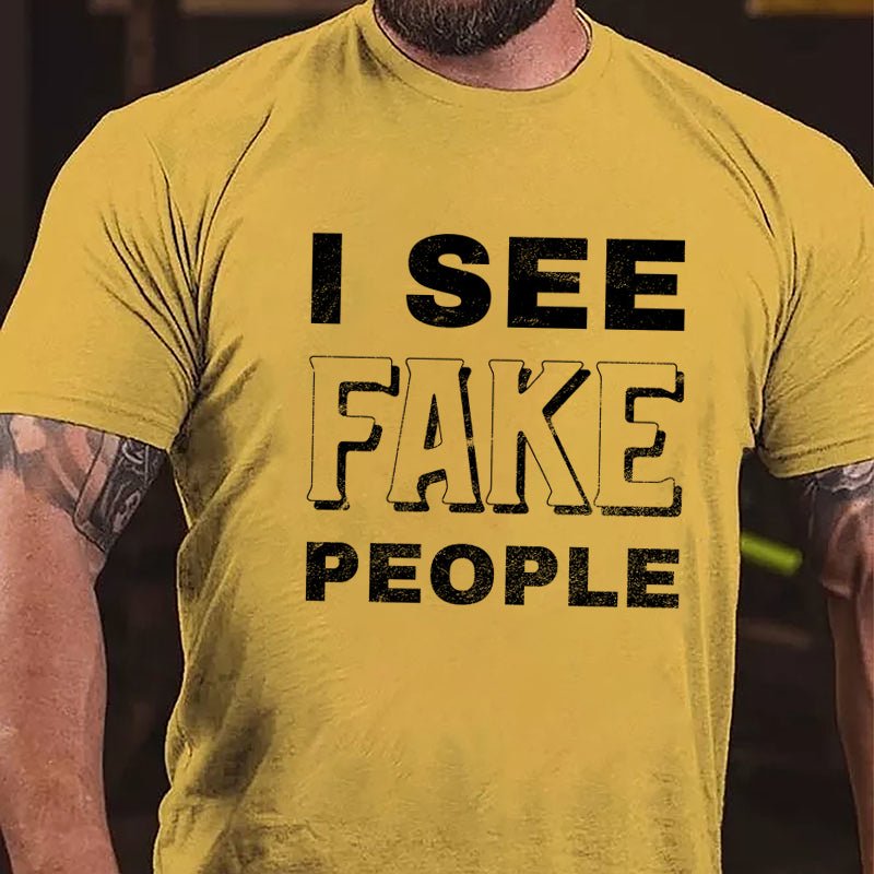 I See Fake People Cotton T-shirt