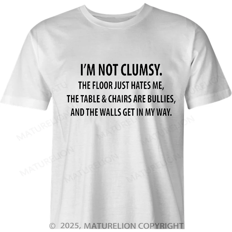 Maturelion British T-shirt I'm Not Clumsy The Floor Just hates Me Cotton T-shirt