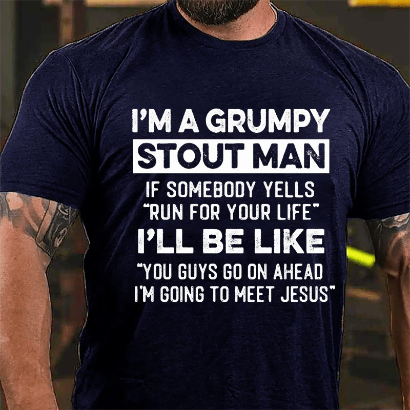 I'm A Grumpy Stout Man Funny Cotton T-shirt