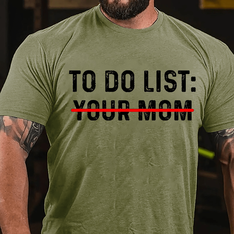Men's To Do List: Your Mom Cotton T-shirt