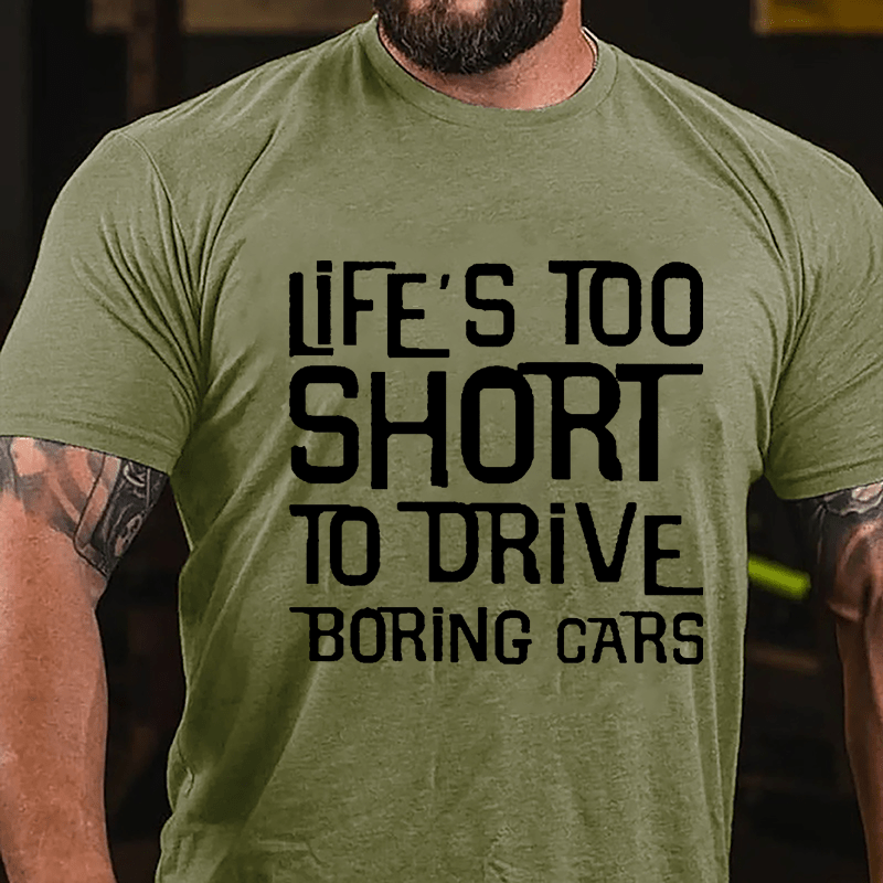 Life's Too Short To Drive Boring Cars Cotton T-shirt