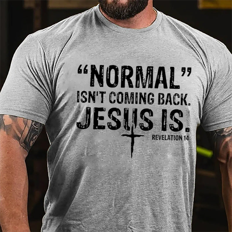 Normal Isn't Coming Back Jesus Is. Revelation 14 Cross Print Cotton T-shirt (Free Customization)