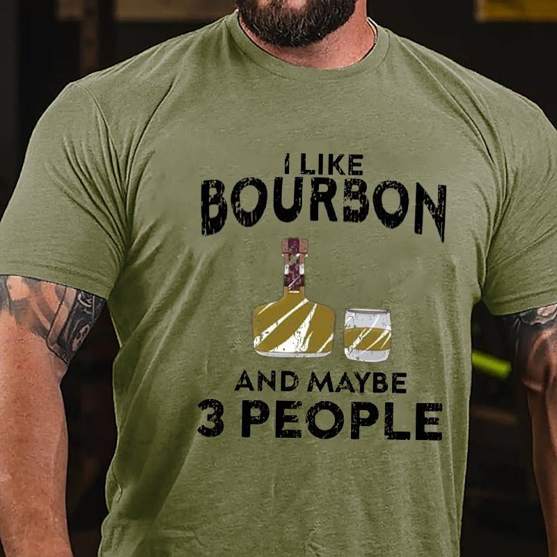 I Like Bourbon And Maybe Three People Cotton T-shirt