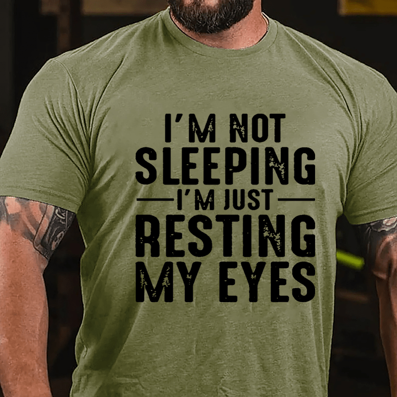 I'm Not Sleeping I'm Just Resting My Eyes Cotton T-shirt