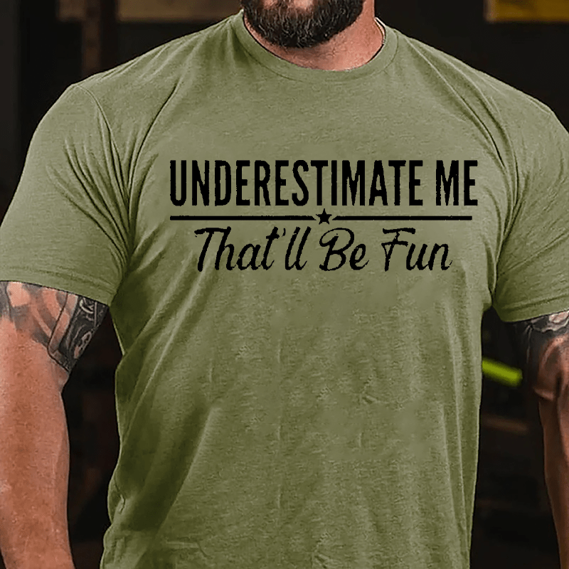 Underestimate Me That'll Be Fun Men's Cotton T-shirt
