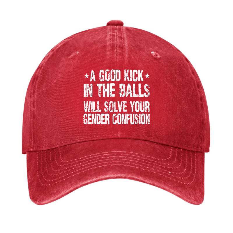 Maturelion Custom Cap A Good Kick In The Balls Will Solve Your Gender Confusion Cap