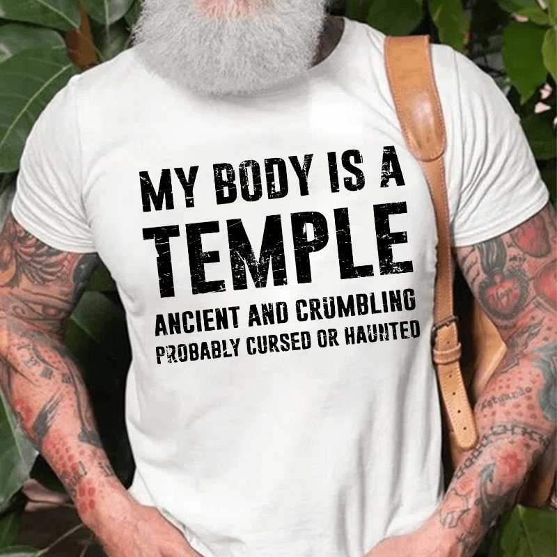 My Body Is A Temple Ancient And Crumbling Probably Cursed Or Haunted Cotton T-shirt (Free Customization)
