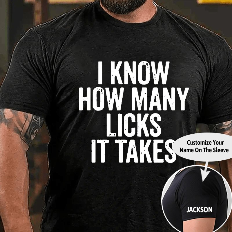 I Know How Many Licks It Takes Cotton T-shirt (Free Customization)