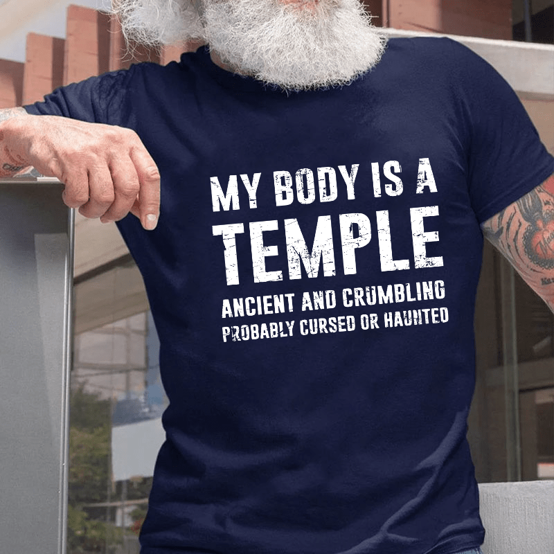 My Body Is A Temple Ancient And Crumbling Probably Cursed Or Haunted Cotton T-shirt (Free Customization)