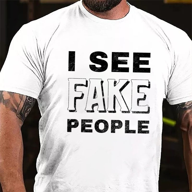 I See Fake People Cotton T-shirt