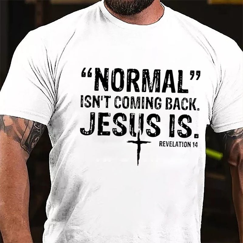 Normal Isn't Coming Back Jesus Is. Revelation 14 Cross Print Cotton T-shirt (Free Customization)
