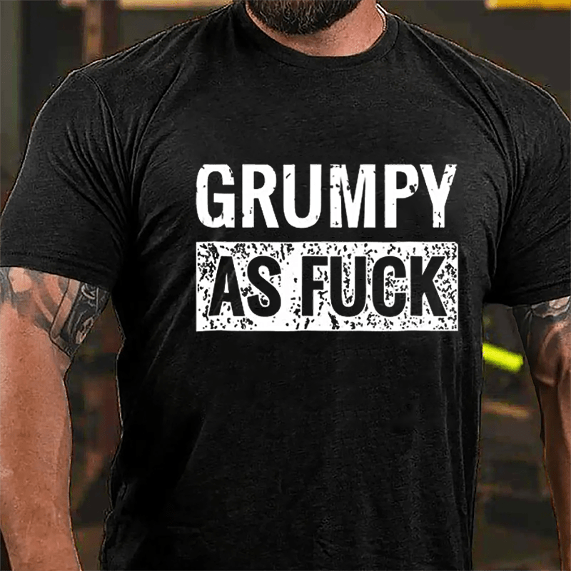 Grumpy As Fuck Cotton T-shirt
