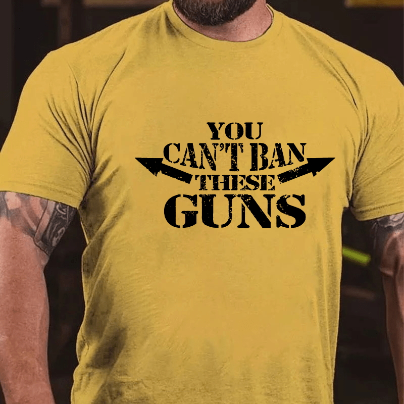 You Can't Ban These Guns Cotton T-shirt