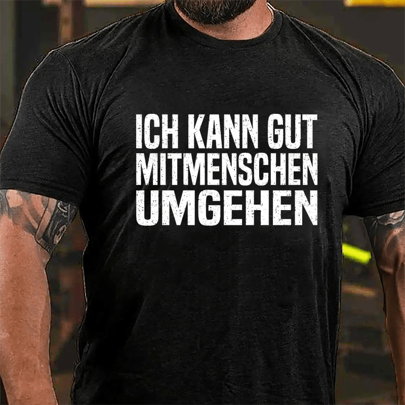 Ich Kann Gut Mitmenschen Umgehen Cotton T-shirt