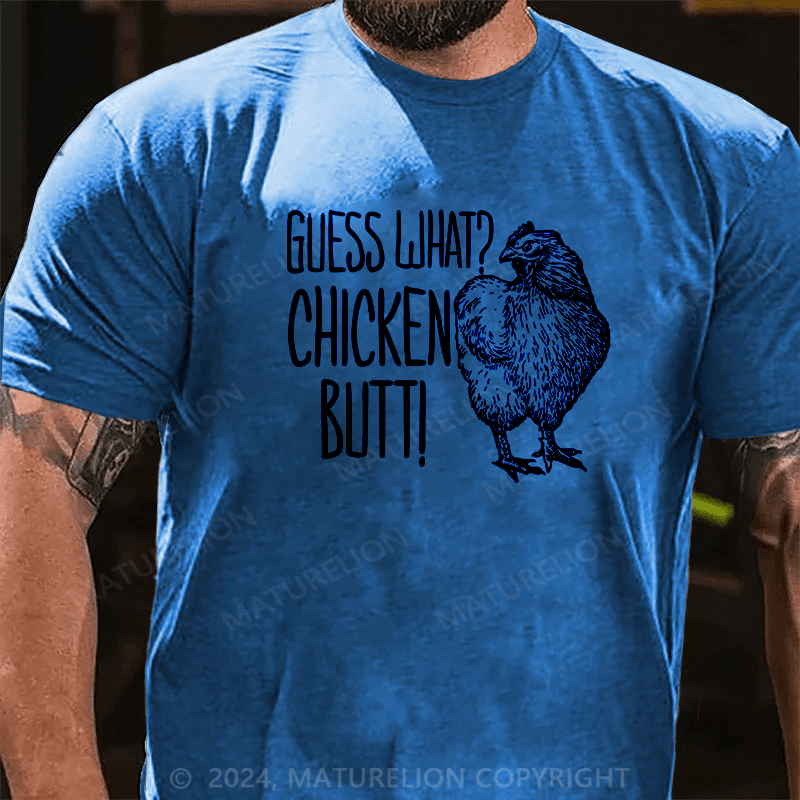 Maturelion Guess What?Chicken Butt! Cotton T-shirt