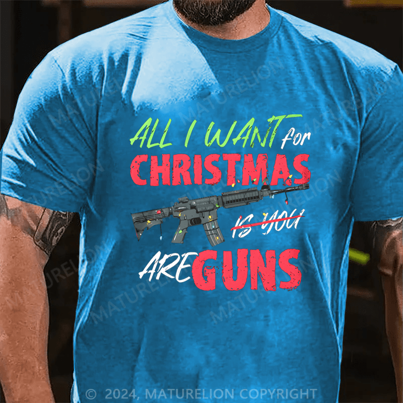 Maturelion Men's T-Shirt All I Want For Christmas Is You Are Guns T-Shirt