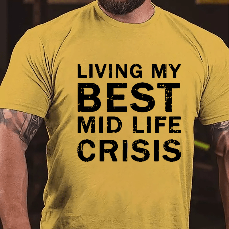 Living My Best Mid Life Crisis Cotton T-shirt