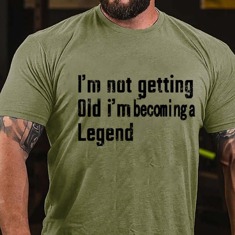 I'm Not Getting Old I'm Becoming A Legend Men's Cotton T-shirt