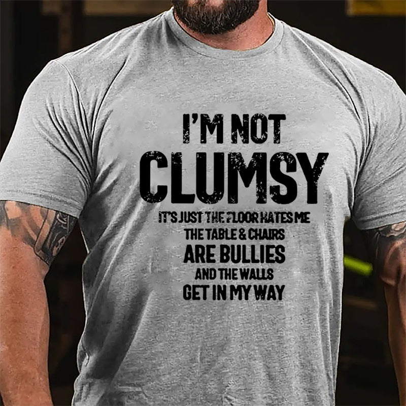 I'm Not Clumsy It's Just The Floor Hates Me Funny Cotton T-shirt
