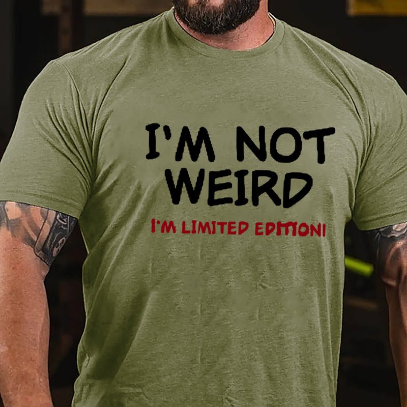 I'm Not Weird I'm Limited Edition Men's Cotton T-shirt