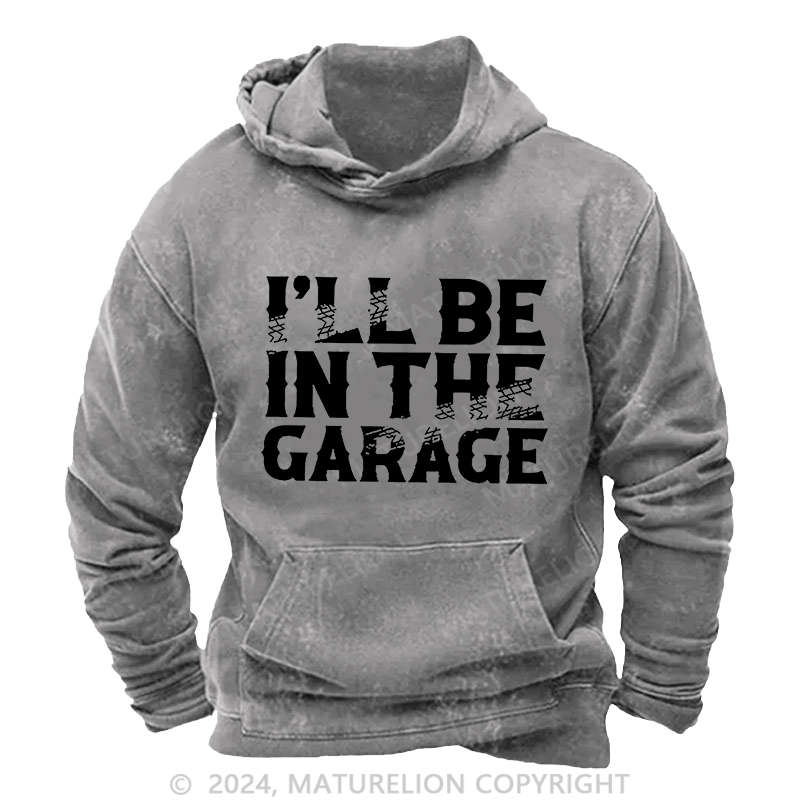 Maturelion Men's Hoodie I Will Be In The Garage Print Hoodie