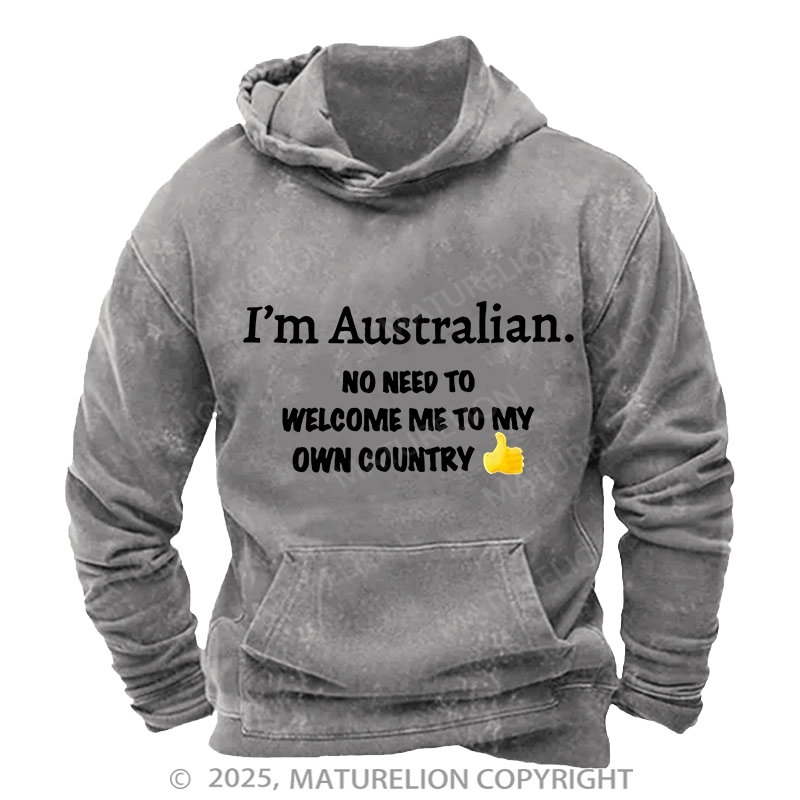 Maturelion Australia Hoodie I’m Australian No Need To Welcome Me To My Own Country Washed Hoodie