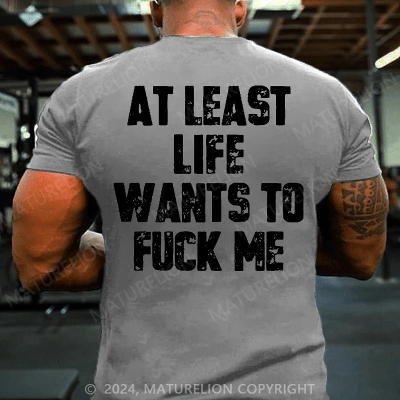 Maturelion At Least Life Wants To Fuck Me Cotton T-shirt (Free Customization)