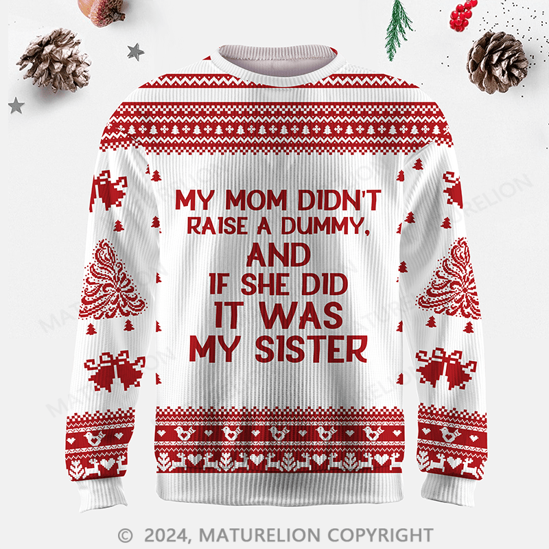 Maturelion My Mom Didn't Raise A Dummy Ugly Sweater