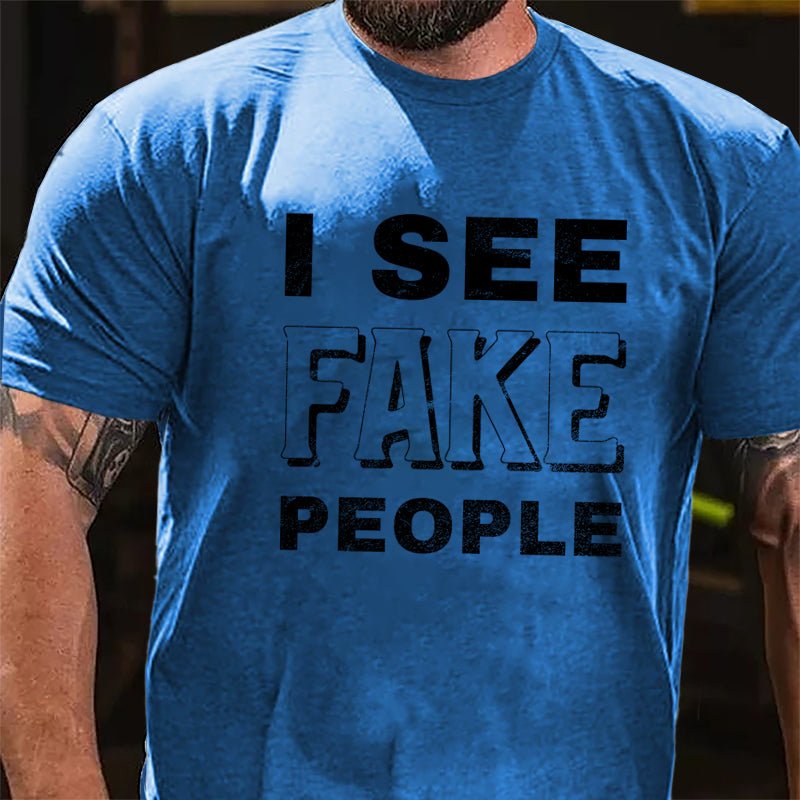 I See Fake People Cotton T-shirt