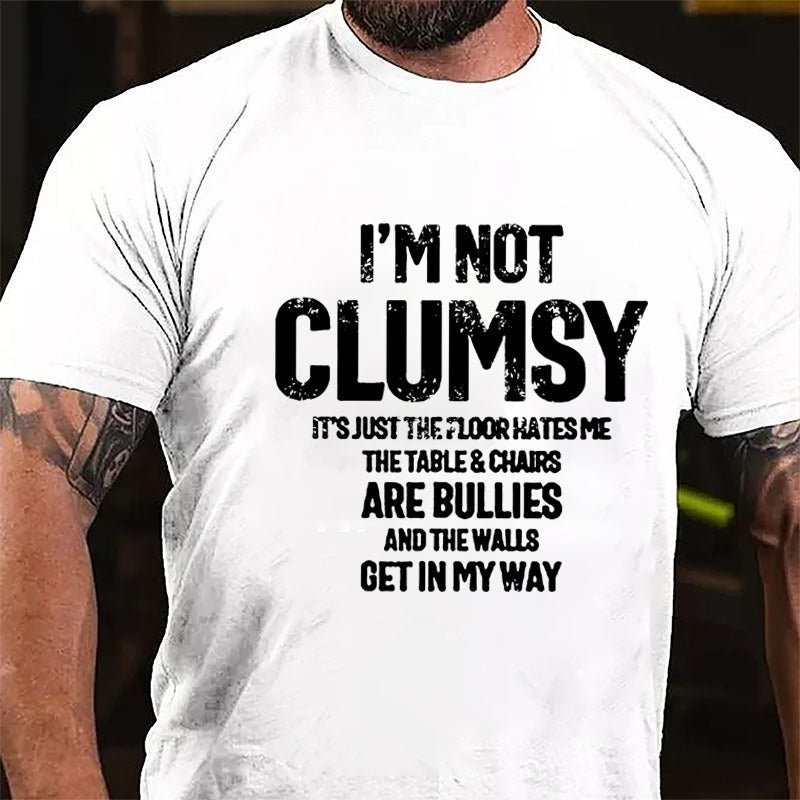 I'm Not Clumsy It's Just The Floor Hates Me Funny Cotton T-shirt