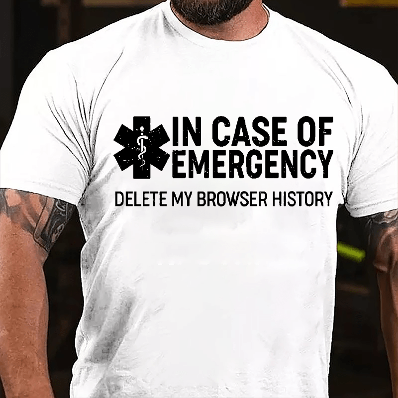 In Case Of Emergency Delete My Browser History Cotton T-shirt