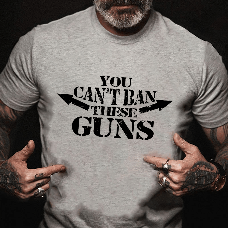 You Can't Ban These Guns Cotton T-shirt