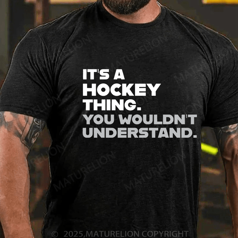 Maturelion Men's T-Shirt Funny Hockey /It's A Hockey Thing You Wouldn't Understand T-Shirt T-Shirt (Free Customization)
