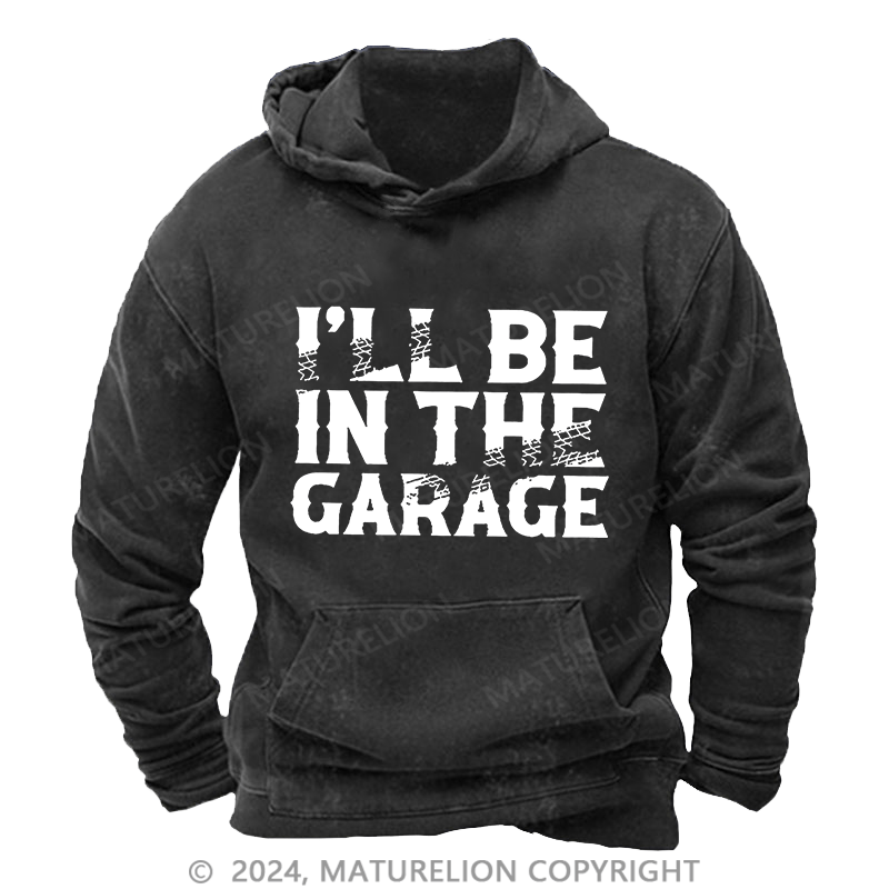 Maturelion Men's Hoodie I Will Be In The Garage Print Hoodie