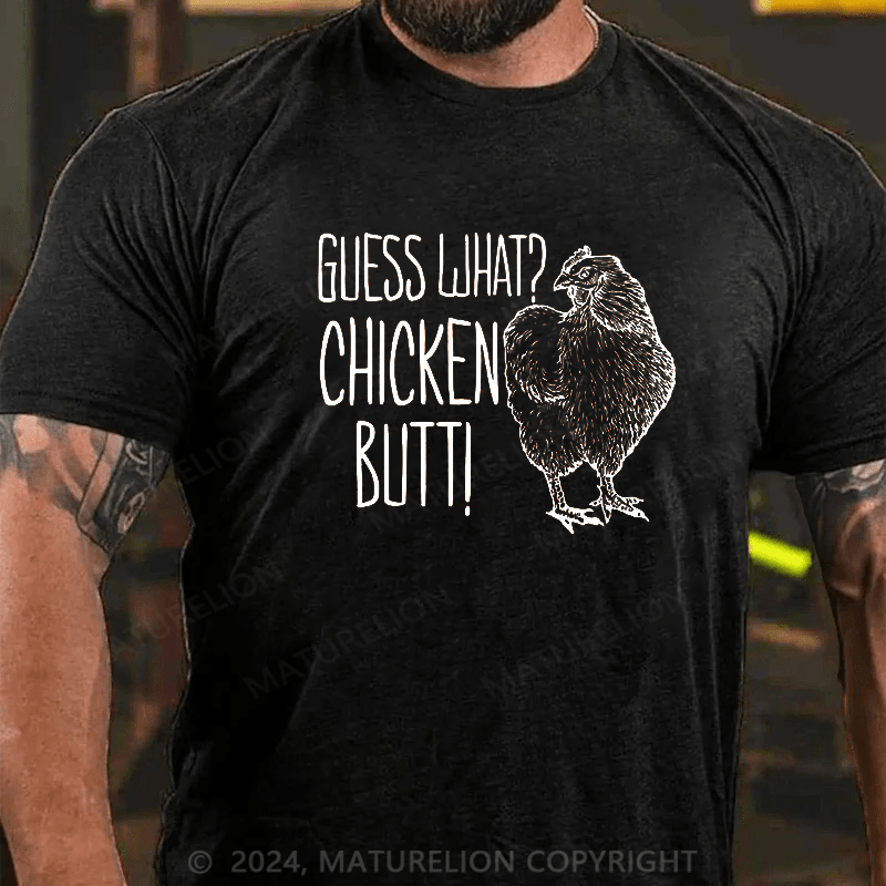 Maturelion Guess What?Chicken Butt! Cotton T-shirt
