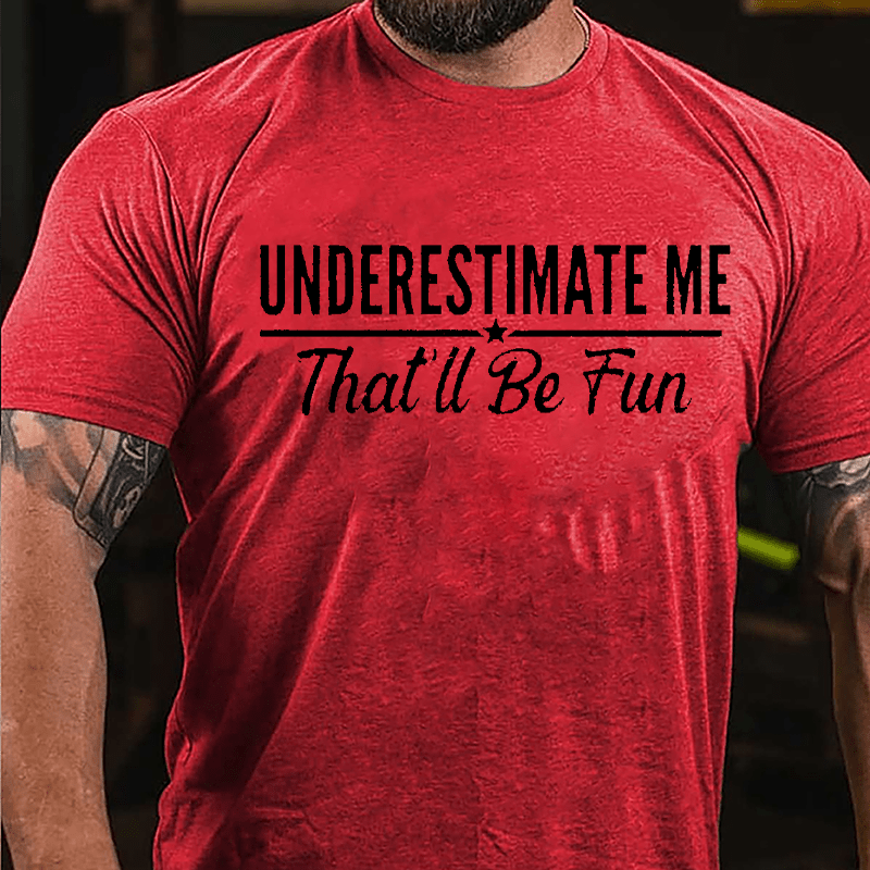 Underestimate Me That'll Be Fun Men's Cotton T-shirt
