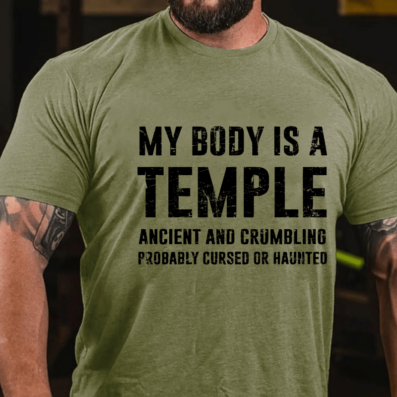 My Body Is A Temple Ancient And Crumbling Probably Cursed Or Haunted Cotton T-shirt (Free Customization)